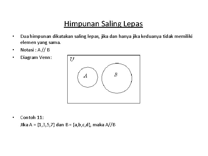 Himpunan Saling Lepas • • Dua himpunan dikatakan saling lepas, jika dan hanya jika