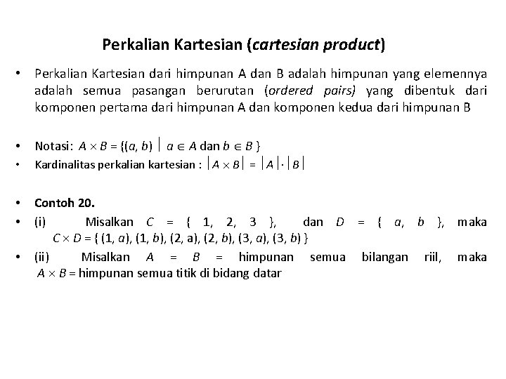 Perkalian Kartesian (cartesian product) • Perkalian Kartesian dari himpunan A dan B adalah himpunan