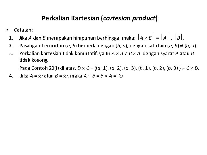 Perkalian Kartesian (cartesian product) • Catatan: 1. Jika A dan B merupakan himpunan berhingga,