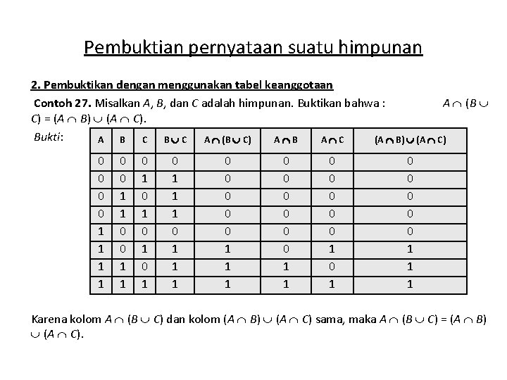 Pembuktian pernyataan suatu himpunan 2. Pembuktikan dengan menggunakan tabel keanggotaan Contoh 27. Misalkan A,