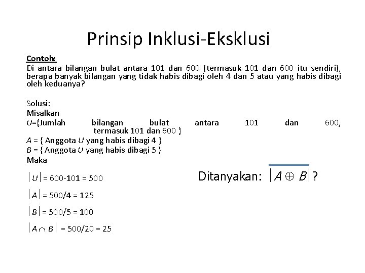 Prinsip Inklusi-Eksklusi Contoh: Di antara bilangan bulat antara 101 dan 600 (termasuk 101 dan