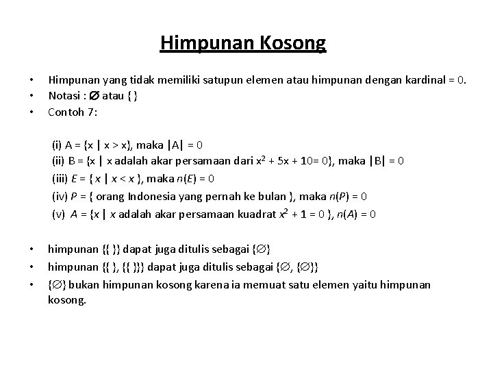 Himpunan Kosong • • • Himpunan yang tidak memiliki satupun elemen atau himpunan dengan