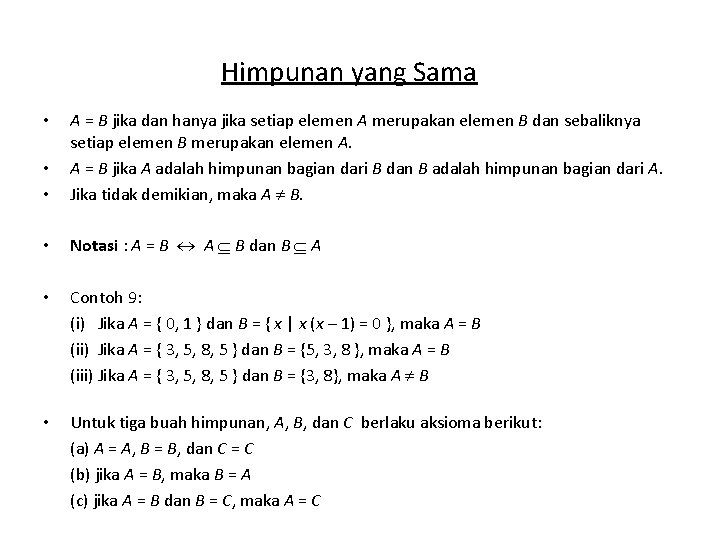 Himpunan yang Sama • • A = B jika dan hanya jika setiap elemen