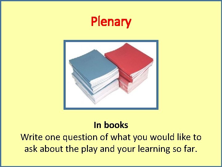 Plenary In books Write one question of what you would like to ask about