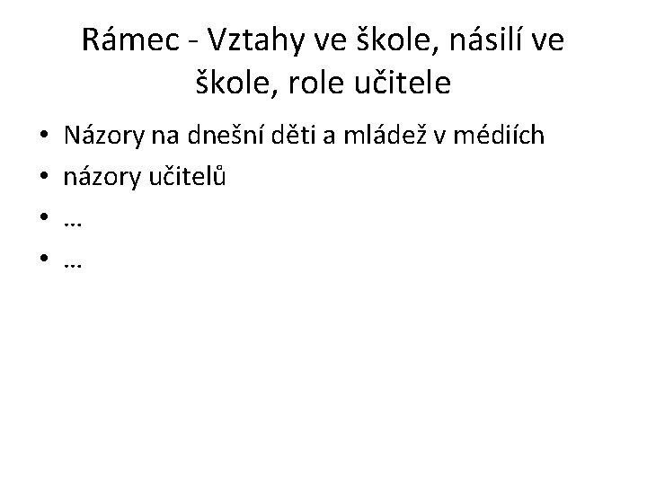 Rámec - Vztahy ve škole, násilí ve škole, role učitele • • Názory na