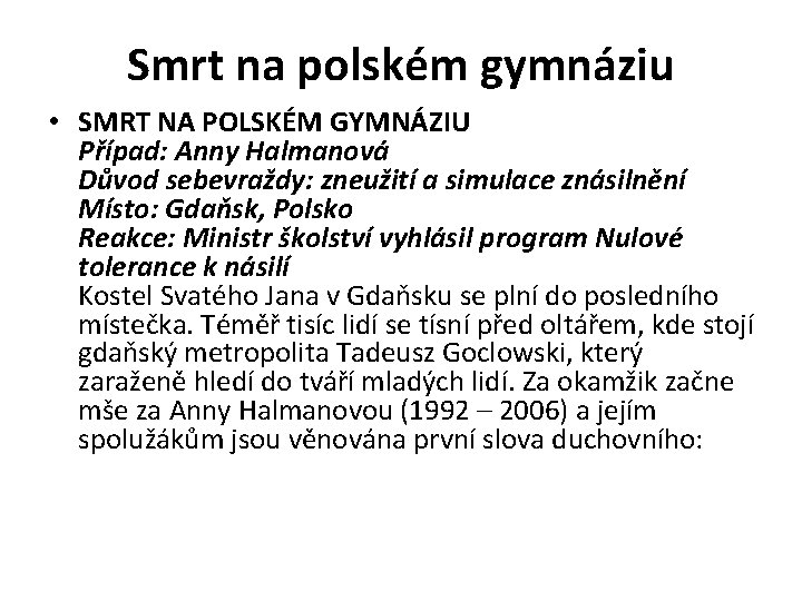 Smrt na polském gymnáziu • SMRT NA POLSKÉM GYMNÁZIU Případ: Anny Halmanová Důvod sebevraždy: