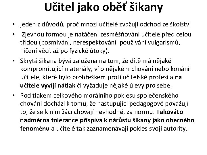 Učitel jako oběť šikany • jeden z důvodů, proč mnozí učitelé zvažují odchod ze