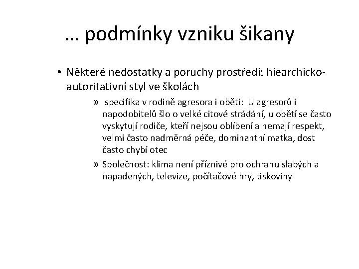 … podmínky vzniku šikany • Některé nedostatky a poruchy prostředí: hiearchickoautoritativní styl ve školách