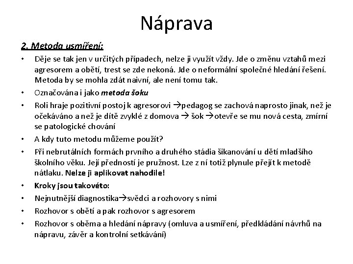 Náprava 2. Metoda usmíření: • • • Děje se tak jen v určitých případech,