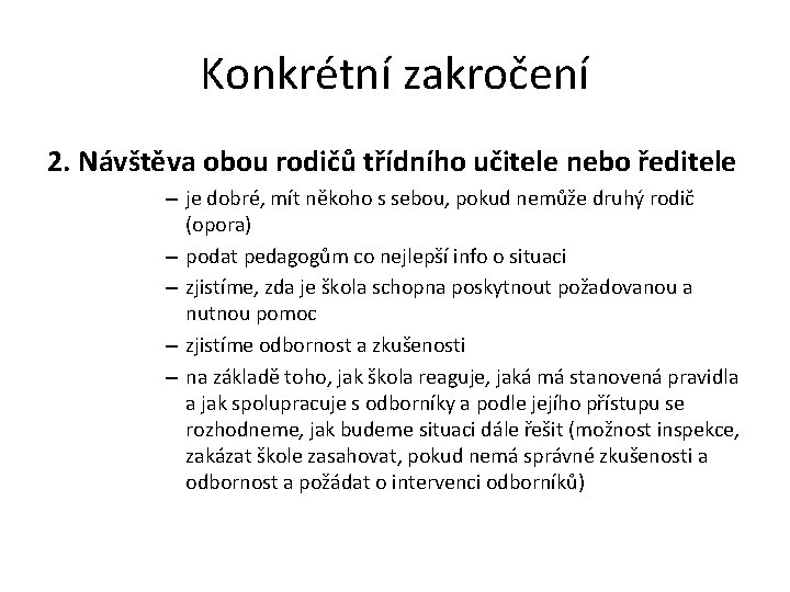 Konkrétní zakročení 2. Návštěva obou rodičů třídního učitele nebo ředitele – je dobré, mít