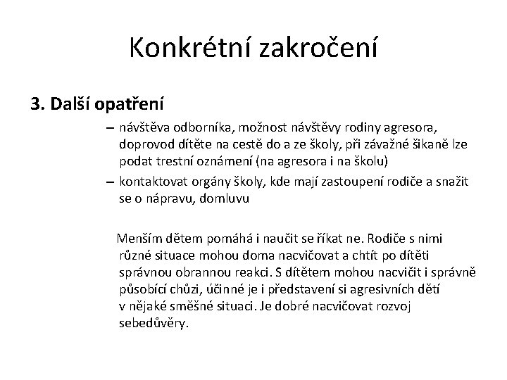 Konkrétní zakročení 3. Další opatření – návštěva odborníka, možnost návštěvy rodiny agresora, doprovod dítěte