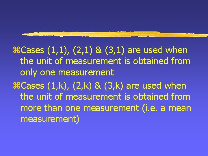 z. Cases (1, 1), (2, 1) & (3, 1) are used when the unit