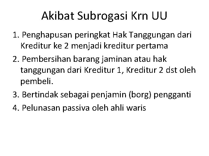 Akibat Subrogasi Krn UU 1. Penghapusan peringkat Hak Tanggungan dari Kreditur ke 2 menjadi