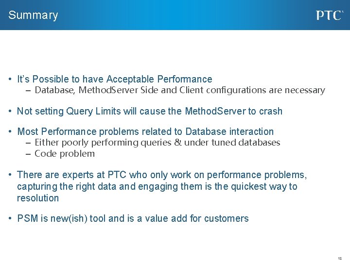 Summary • It’s Possible to have Acceptable Performance – Database, Method. Server Side and