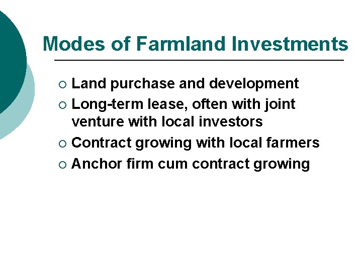 Modes of Farmland Investments Land purchase and development ¡ Long-term lease, often with joint