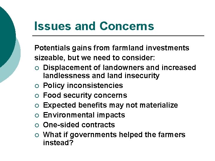 Issues and Concerns Potentials gains from farmland investments sizeable, but we need to consider: