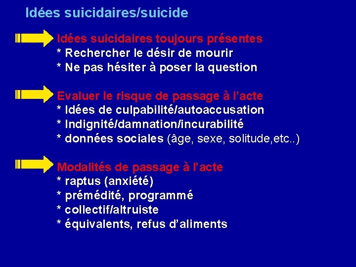 Idées suicidaires/suicide Idées suicidaires toujours présentes * Recher le désir de mourir * Ne