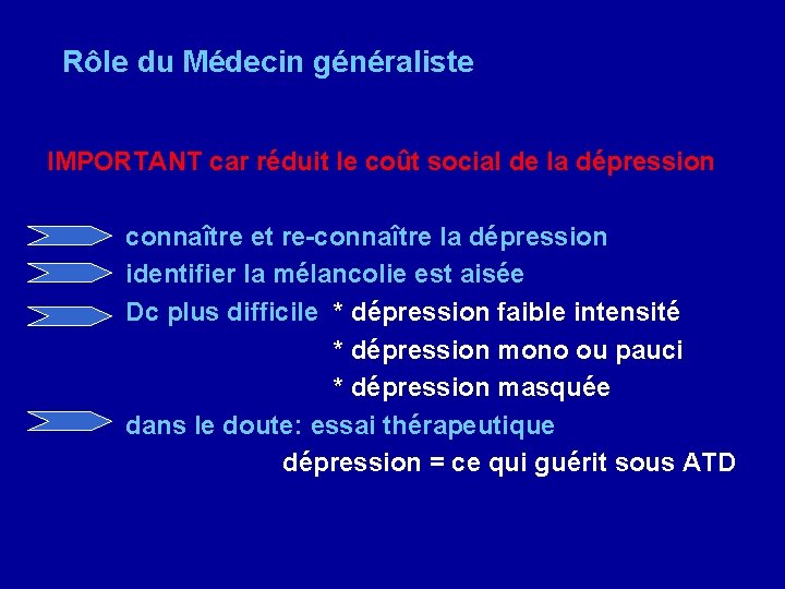 Rôle du Médecin généraliste IMPORTANT car réduit le coût social de la dépression connaître