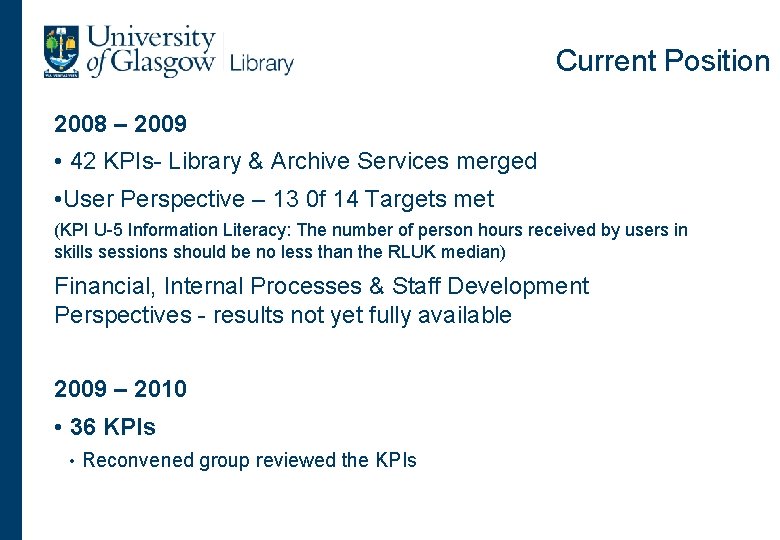 Current Position 2008 – 2009 • 42 KPIs- Library & Archive Services merged •