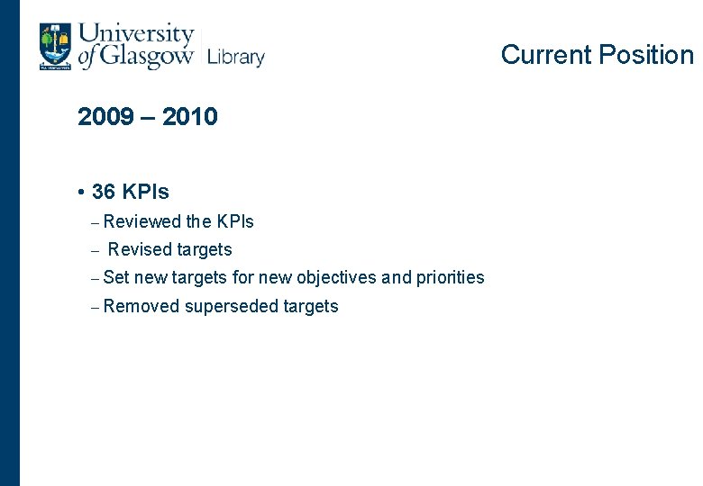 Current Position 2009 – 2010 • 36 KPIs – Reviewed – the KPIs Revised