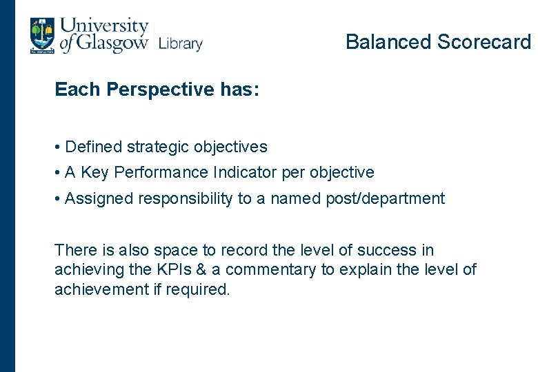 Balanced Scorecard Each Perspective has: • Defined strategic objectives • A Key Performance Indicator
