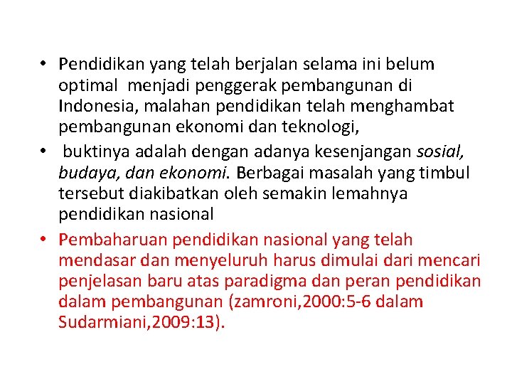  • Pendidikan yang telah berjalan selama ini belum optimal menjadi penggerak pembangunan di