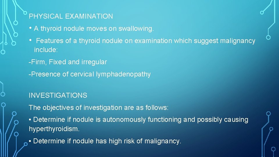 PHYSICAL EXAMINATION • A thyroid nodule moves on swallowing. • Features of a thyroid PHYSICAL EXAMINATION • A thyroid nodule moves on swallowing. • Features of a thyroid