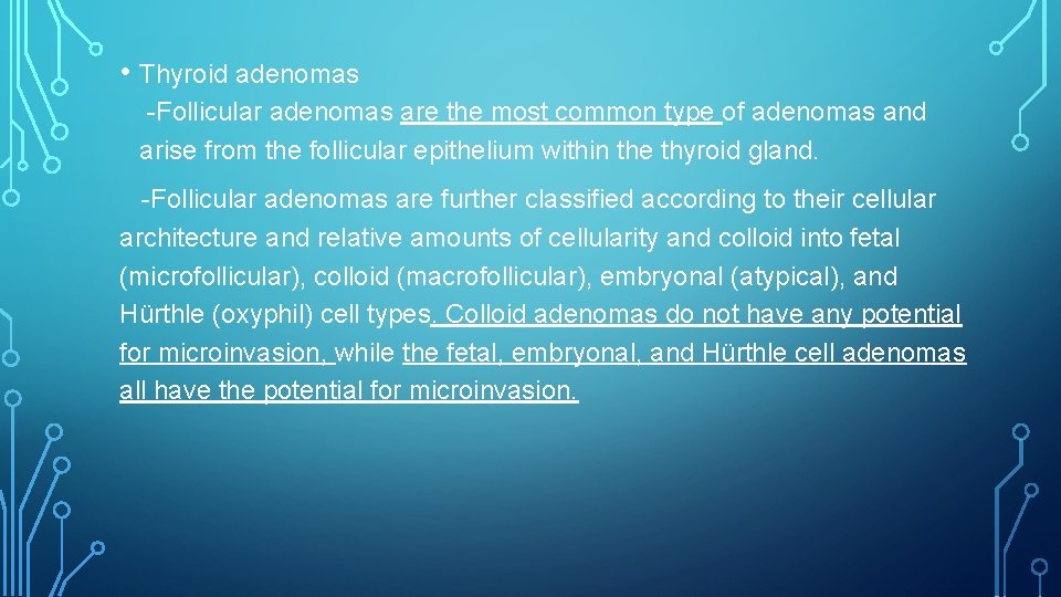 • Thyroid adenomas -Follicular adenomas are the most common type of adenomas and • Thyroid adenomas -Follicular adenomas are the most common type of adenomas and