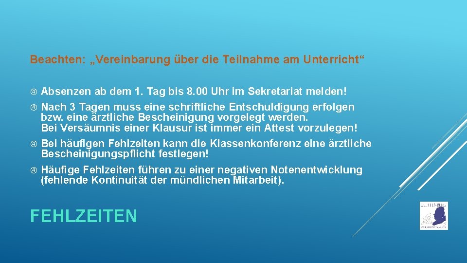 Beachten: „Vereinbarung über die Teilnahme am Unterricht“ Absenzen ab dem 1. Tag bis 8.