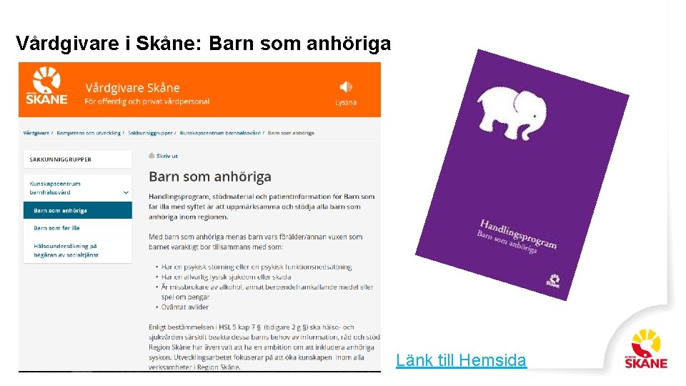 Vårdgivare i Skåne: Barn som anhöriga Länk till Hemsida 7 