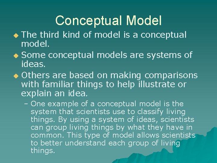 Conceptual Model The third kind of model is a conceptual model. u Some conceptual