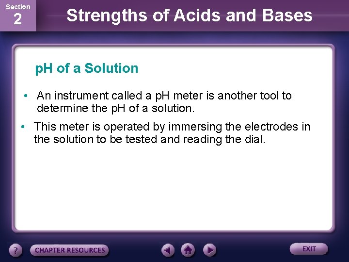 Section 2 Strengths of Acids and Bases p. H of a Solution • An