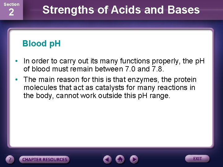 Section 2 Strengths of Acids and Bases Blood p. H • In order to