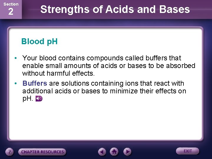 Section 2 Strengths of Acids and Bases Blood p. H • Your blood contains