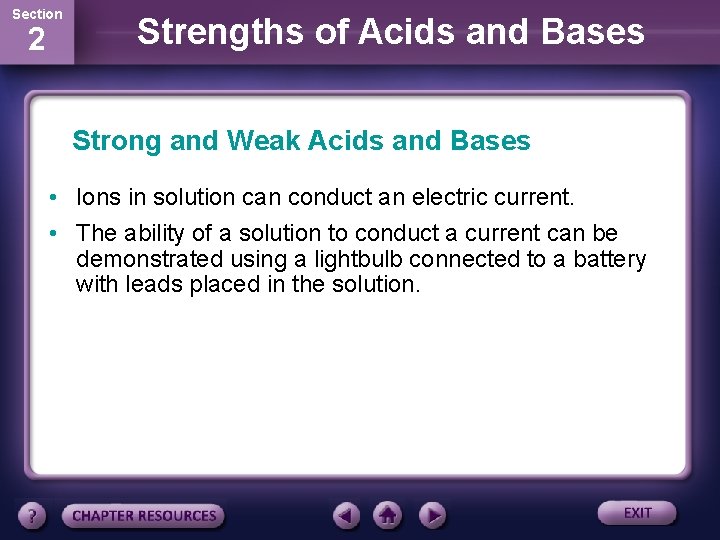 Section 2 Strengths of Acids and Bases Strong and Weak Acids and Bases •