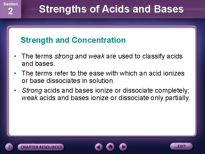 Section 2 Strengths of Acids and Bases Strength and Concentration • The terms strong
