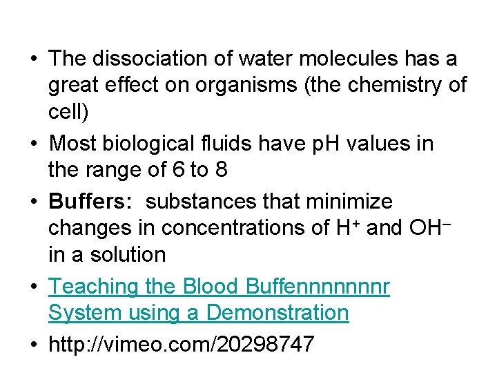  • The dissociation of water molecules has a great effect on organisms (the