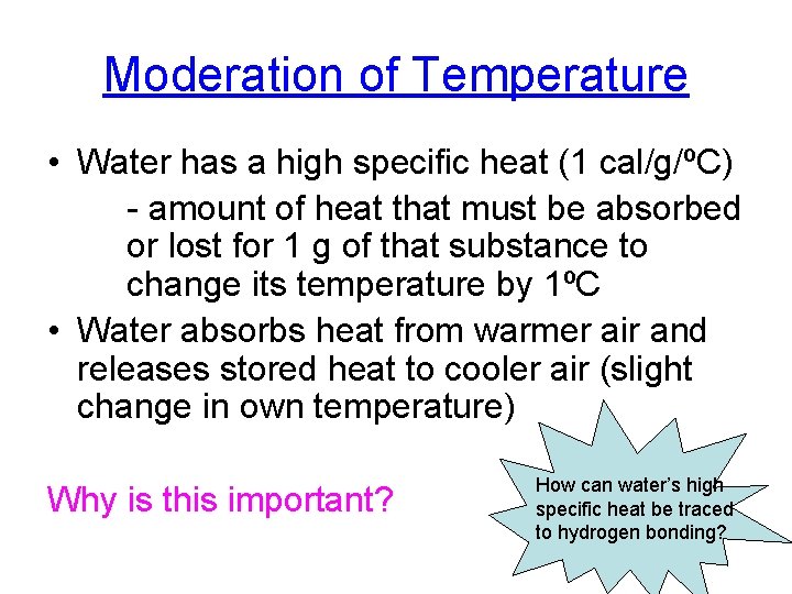 Moderation of Temperature • Water has a high specific heat (1 cal/g/ºC) - amount