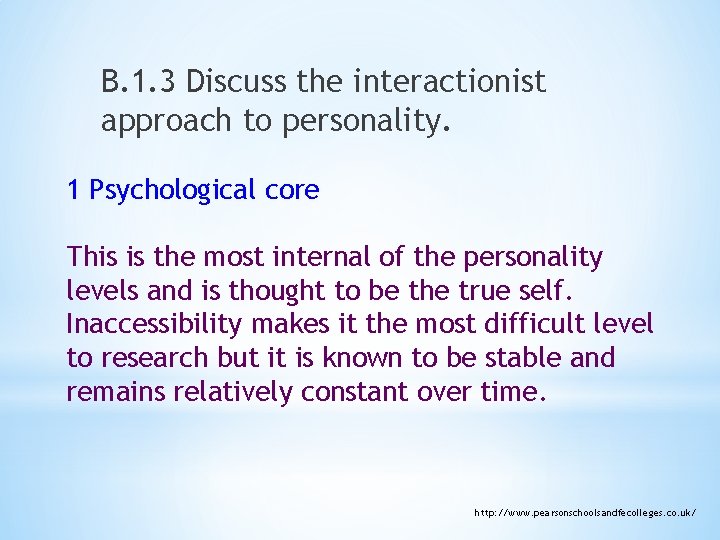 B. 1. 3 Discuss the interactionist approach to personality. 1 Psychological core This is