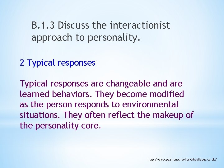 B. 1. 3 Discuss the interactionist approach to personality. 2 Typical responses are changeable