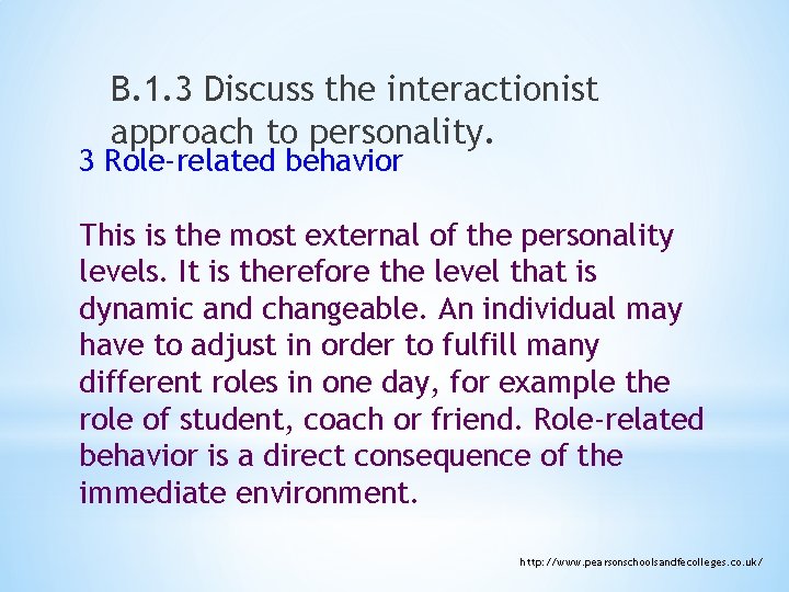 B. 1. 3 Discuss the interactionist approach to personality. 3 Role-related behavior This is