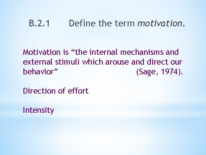 B. 2. 1 Define the term motivation. Motivation is “the internal mechanisms and external