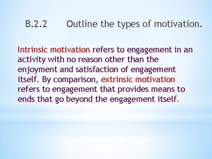 B. 2. 2 Outline the types of motivation. Intrinsic motivation refers to engagement in