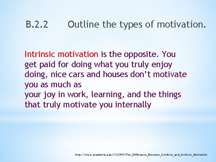 B. 2. 2 Outline the types of motivation. Intrinsic motivation is the opposite. You