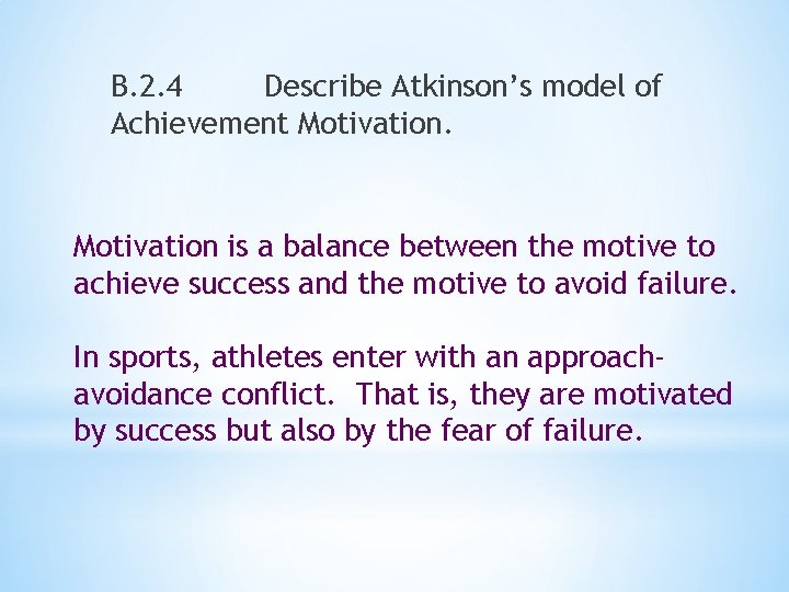 B. 2. 4 Describe Atkinson’s model of Achievement Motivation is a balance between the