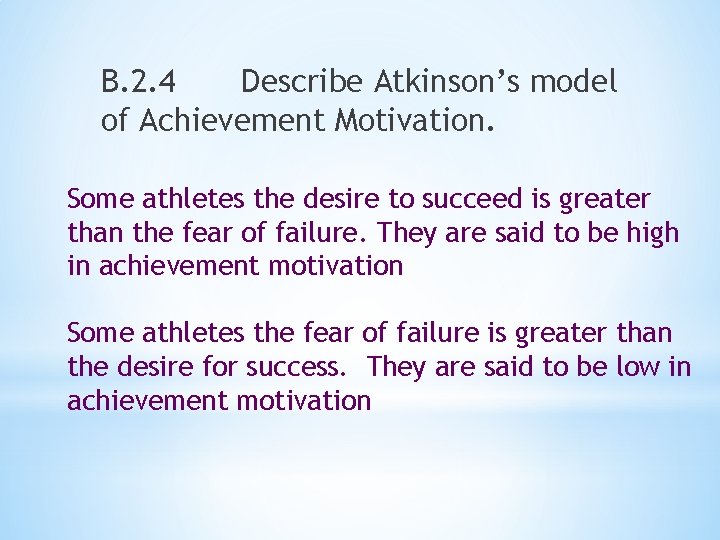 B. 2. 4 Describe Atkinson’s model of Achievement Motivation. Some athletes the desire to