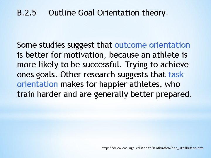 B. 2. 5 Outline Goal Orientation theory. Some studies suggest that outcome orientation is