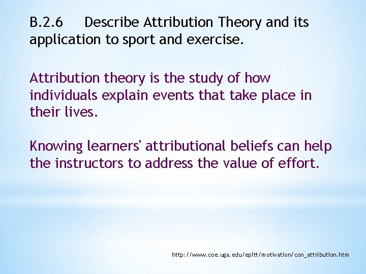B. 2. 6 Describe Attribution Theory and its application to sport and exercise. Attribution
