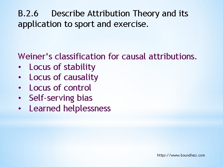 B. 2. 6 Describe Attribution Theory and its application to sport and exercise. Weiner’s