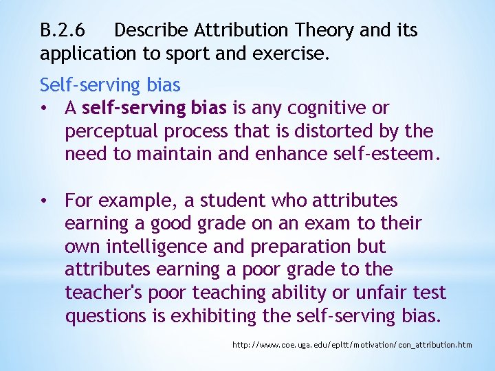 B. 2. 6 Describe Attribution Theory and its application to sport and exercise. Self-serving